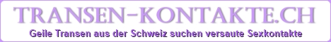 3 Transen Kontakte aus der Schweiz